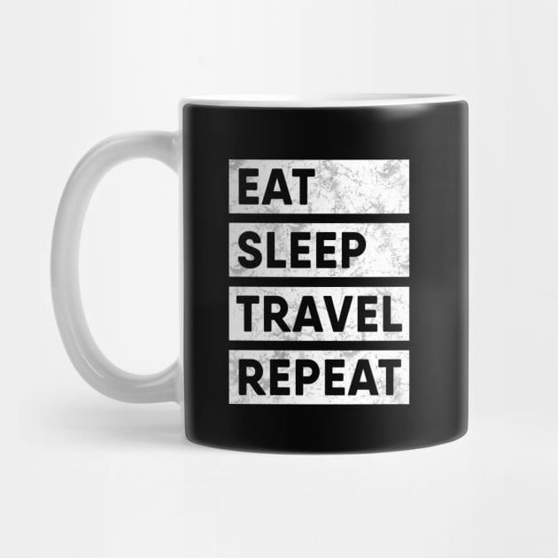 Travel Eat Sleep Repeat by EQDesigns